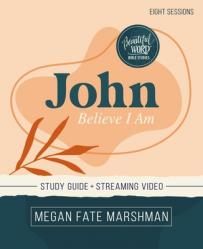  John Bible Study Guide Plus Streaming Video: Believe I Am 