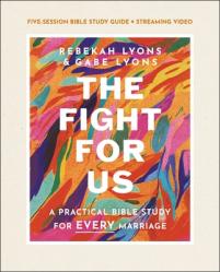  The Fight for Us Bible Study Guide Plus Streaming Video: A Practical Bible Study for Every Marriage 