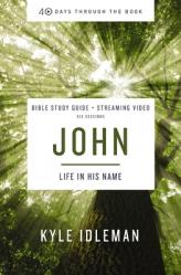  John Bible Study Guide Plus Streaming Video: Life in His Name 