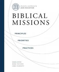  Biblical Missions: Principles, Priorities, and Practices 