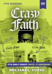  Crazy Faith Video Study: It\'s Only Crazy Until It Happens 