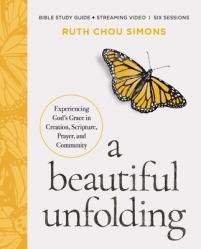  A Beautiful Unfolding Bible Study Guide Plus Streaming Video: Experiencing God\'s Grace in Creation, Scripture, Prayer, and Community 