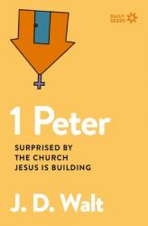  1 Peter: Surprised by the Church Jesus Is Building 