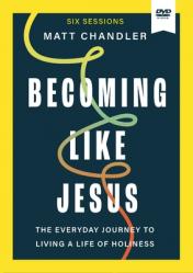  Becoming Like Jesus Video Study: The Everyday Journey to Living a Life of Holiness 