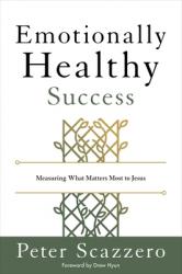  Emotionally Healthy Success: Measuring What Matters Most to Jesus 