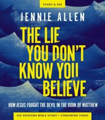  The Lie You Don\'t Know You Believe Bible Study Guide Plus Streaming Video: How Jesus Fought the Devil in the Book of Matthew 