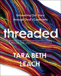  Threaded Bible Study Guide Plus Streaming Video: Unraveling Our Story Through God\'s Covenants 