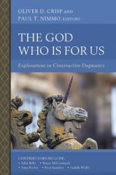  The God Who Is for Us: Explorations in Constructive Dogmatics 