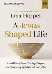  A Jesus-Shaped Life Video Study: How Biblically Sound Theology Deepens Our Relationship with God and Each Other 
