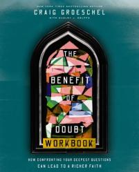  The Benefit of Doubt Workbook: How Confronting Your Deepest Questions Can Lead to a Richer Faith 