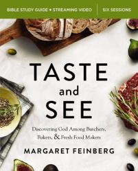  Taste and See Bible Study Guide Plus Streaming Video, Updated Edition: Discovering God Among Butchers, Bakers, and Fresh Food Makers 