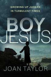  Boy Jesus: Growing Up Judean in Turbulent Times 