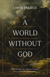  A World Without God: The Search for Meaning in a Society Overwhelmed by Despair 