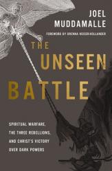  The Unseen Battle: Spiritual Warfare, the Three Rebellions, and Christ\'s Victory Over Dark Powers 