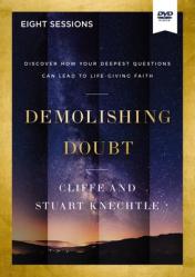  Demolishing Doubt Video Study: Discover How Your Deepest Questions Can Lead to Life-Giving Faith 