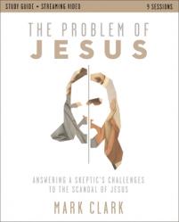  The Problem of Jesus Study Guide Plus Streaming Video: Answering a Skeptic\'s Challenges to the Scandal of Jesus 