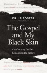  The Gospel and My Black Skin: Confronting the Past, Reclaiming the Future 
