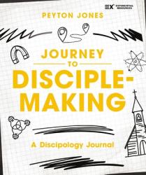 Journey to Disciple-Making: A Discipology Journal 