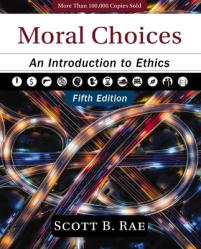  Moral Choices, Fifth Edition: An Introduction to Ethics 