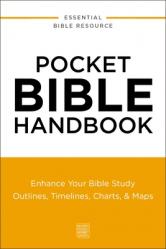  Pocket Bible Handbook: Enhance Your Bible Study---Outlines, Timelines, Charts, and Maps 