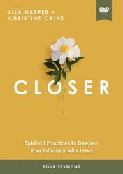  Closer Video Study: Spiritual Practices to Deepen Your Intimacy with Jesus 