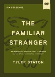  The Familiar Stranger Video Study: (Re)Introducing the Holy Spirit to Those in Search of an Experiential Spirituality 
