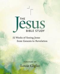  The Jesus Bible Study for 52 Weeks: 52 Weeks of Seeing Jesus from Genesis to Revelation 