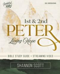  1st and 2nd Peter Bible Study Guide Plus Streaming Video: Living Hope 