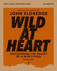  Wild at Heart Study Guide Plus Streaming Video, Updated Edition: Discovering the Secret of a Man\'s Soul 