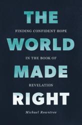  The World Made Right: Finding Confident Hope in the Book of Revelation 