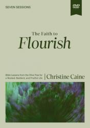  The Faith to Flourish Video Study: Bible Lessons from the Olive Tree for a Rooted, Resilient, and Fruitful Life 