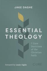  Essential Theology: 7 Core Doctrines of the Christian Faith 