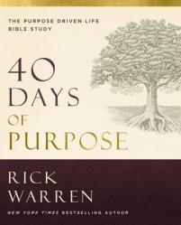  40 Days of Purpose: The Purpose Driven Life Bible Study: The Purpose Driven Life Bible Study 
