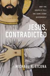  Jesus, Contradicted: Why the Gospels Tell the Same Story Differently 