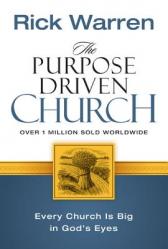  The Purpose Driven Church: Growth Without Compromising Your Message & Mission 