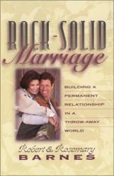 Rock-Solid Marriage: Building a Permanent Relationship in a Throw-Away World 