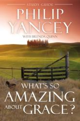  What\'s So Amazing about Grace? Study Guide 