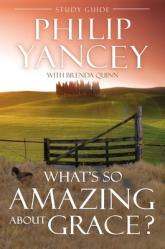  What\'s So Amazing about Grace? Study Guide: The Key to Transforming a Broken World 