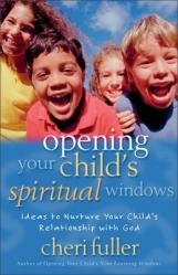  Opening Your Child\'s Spiritual Windows: Ideas to Nurture Your Child\'s Relationship with God 2 