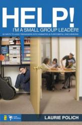  Help! I\'m a Small-Group Leader!: 50 Ways to Lead Teenagers Into Animated and Purposeful Discussions 
