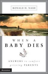  When a Baby Dies: Answers to Comfort Grieving Parents 