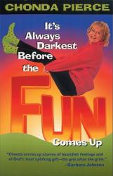  It\'s Always Darkest Before the Fun Comes Up: Humor and Heart for Life\'s Darkest Passages 