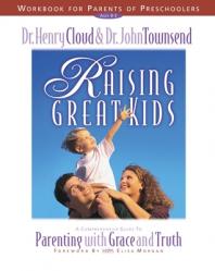  Raising Great Kids Workbook for Parents of Preschoolers: A Comprehensive Guide to Parenting with Grace and Truth 