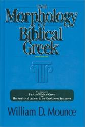  The Morphology of Biblical Greek: A Companion to Basics of Biblical Greek and the Analytical Lexicon to the Greek New Testament 