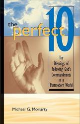  The Perfect 10: The Blessings of Following God\'s Commandments in a Postmodern World 