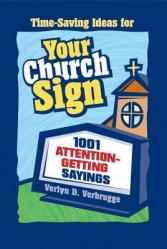  Your Church Sign: 1001 Attention-Getting Sayings 