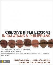  Creative Bible Lessons in Galatians & Philippians: 12 Sessions on Grace, Growth, Freedom, and Faith 