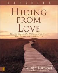  Hiding from Love Workbook: How to Change the Withdrawal Patterns That Isolate and Imprison You 