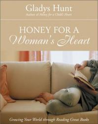  Honey for a Woman\'s Heart: Growing Your World Through Reading Great Books 
