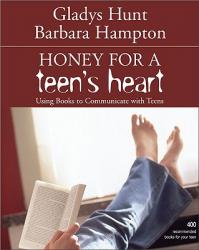  Honey for a Teen\'s Heart: Using Books to Communicate with Teens 